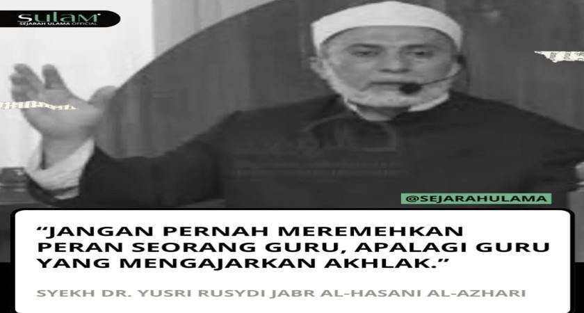 Jangan Pernah Meremehkan Peran Seorang Guru, Apalagi Guru yang Mengajarkan Akhlak